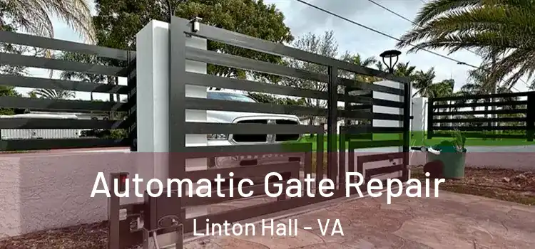 Automatic Gate Repair Linton Hall - VA