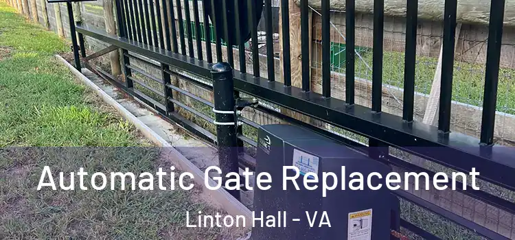 Automatic Gate Replacement Linton Hall - VA