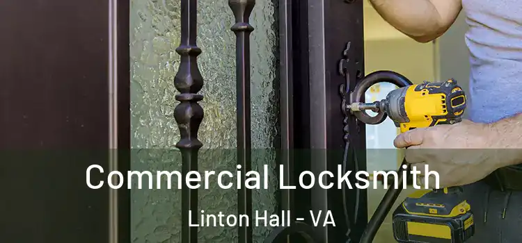 Commercial Locksmith Linton Hall - VA