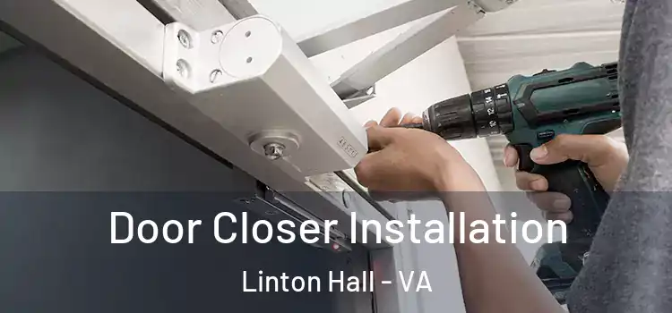 Door Closer Installation Linton Hall - VA