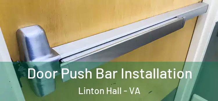 Door Push Bar Installation Linton Hall - VA