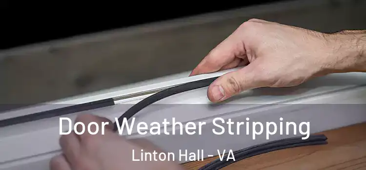  Door Weather Stripping Linton Hall - VA