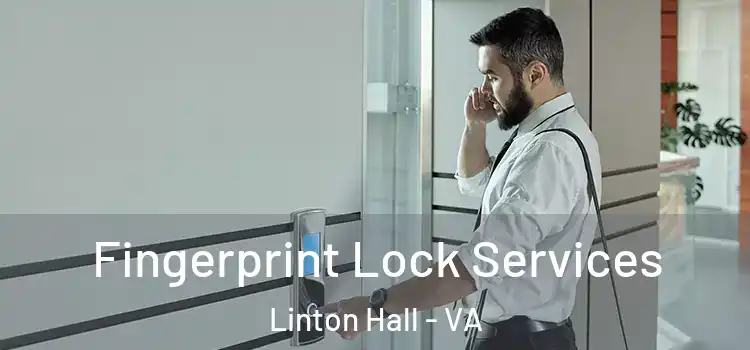 Fingerprint Lock Services Linton Hall - VA