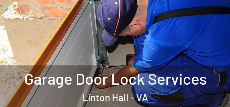  Garage Door Lock Services Linton Hall - VA