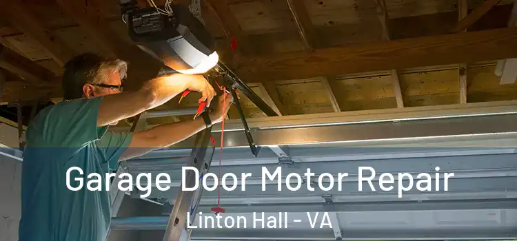  Garage Door Motor Repair Linton Hall - VA