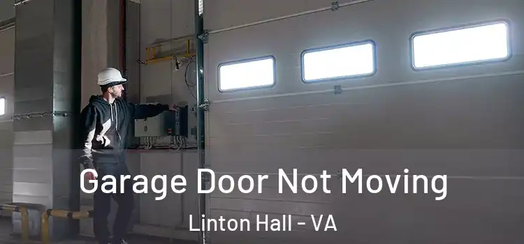  Garage Door Not Moving Linton Hall - VA