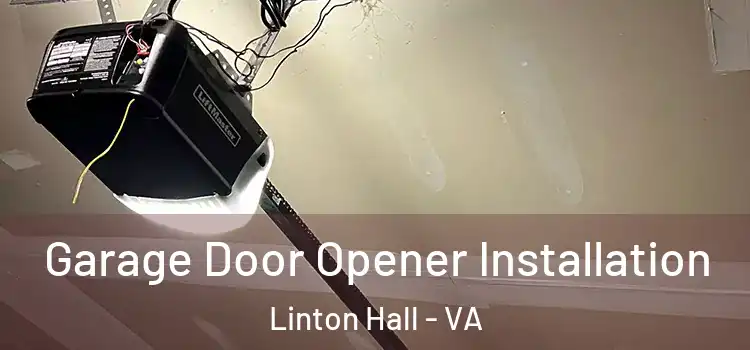  Garage Door Opener Installation Linton Hall - VA