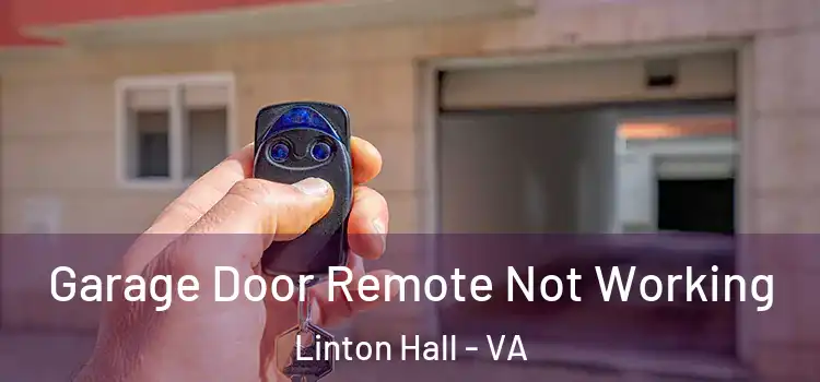  Garage Door Remote Not Working Linton Hall - VA