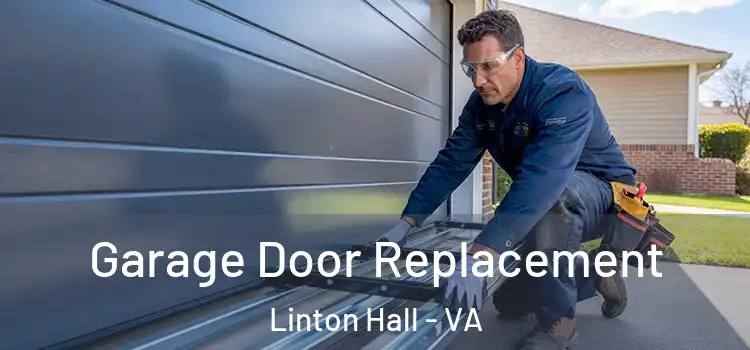  Garage Door Replacement Linton Hall - VA