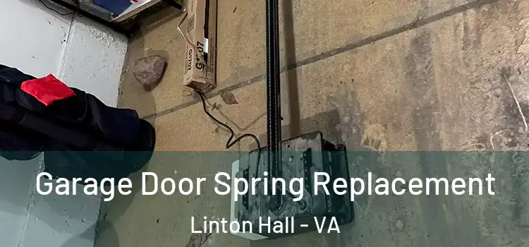  Garage Door Spring Replacement Linton Hall - VA