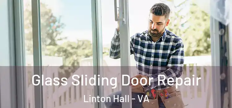 Glass Sliding Door Repair Linton Hall - VA