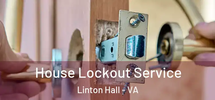 House Lockout Service Linton Hall - VA