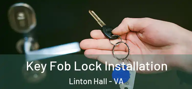  Key Fob Lock Installation Linton Hall - VA