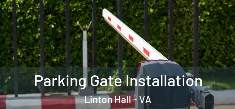 Parking Gate Installation Linton Hall - VA