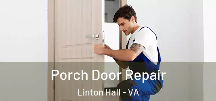  Porch Door Repair Linton Hall - VA