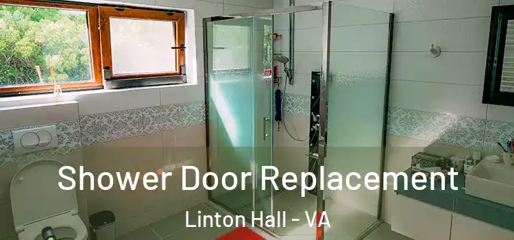 Shower Door Replacement Linton Hall - VA
