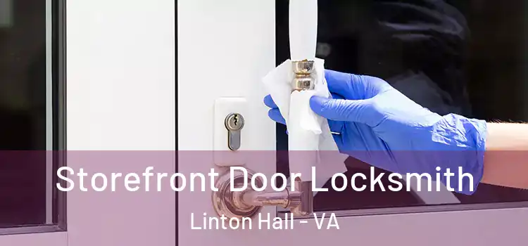 Storefront Door Locksmith Linton Hall - VA