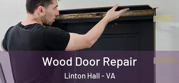 Wood Door Repair Linton Hall - VA