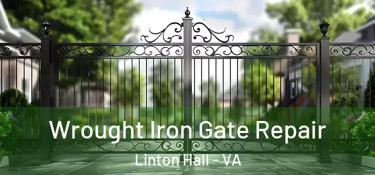 Wrought Iron Gate Repair Linton Hall - VA